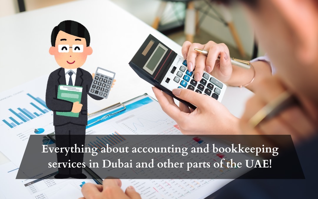 Everything about accounting and bookkeeping services in Dubai and other parts of the UAE