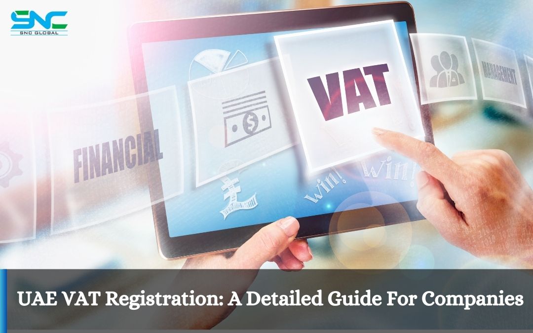 UAE VAT Registration: A Detailed Guide For Companies!
